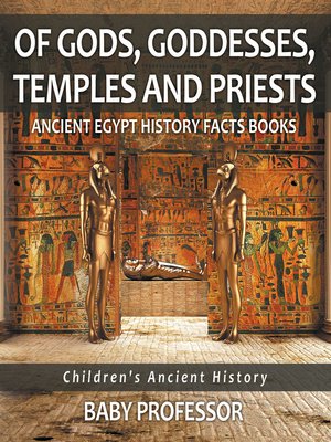 cover image of Of Gods, Goddesses, Temples and Priests--Ancient Egypt History Facts Books--Children's Ancient History